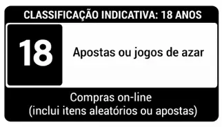 Classificação indicativa: 18 anos. Apostas ou jogos de azar. Compras on-line, inclui itens aleatórios ou apostas.